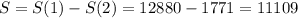 S=S(1)-S(2)=12880-1771=11109