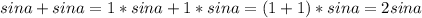 sin a+sin a=1*sin a+1*sin a=(1+1)*sin a=2sin a