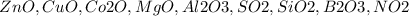 ZnO, CuO, Co2O, MgO, Al2O3, SO2, SiO2, B2O3, NO2