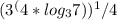 (3 ^( 4 * {log _{3} 7}) ) ^ 1/4