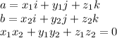 a=x_1i+y_1j+z_1k&#10;\\\&#10;b=x_2i+y_2j+z_2k&#10;\\\&#10;x_1x_2+y_1y_2+z_1z_2=0