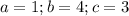 a=1;b=4;c=3