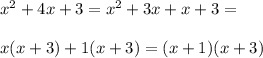 x^2+4x+3=x^2+3x+x+3=\\\\x(x+3)+1(x+3)=(x+1)(x+3)