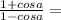 \frac{1+cos a}{1-cos a}=