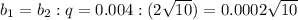 b_1=b_2:q=0.004:(2\sqrt{10})=0.0002\sqrt{10}