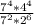 \frac{ 7^{4}*4^{4}}{ 7^{2}* 2^{6}}