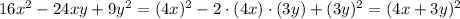 16x^2-24xy+9y^2=(4x)^2-2\cdot(4x)\cdot(3y)+(3y)^2=(4x+3y)^2