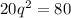 20q^{2}=80