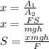 x= \frac{ A_{1} }{ A_{2} } \\ x= \frac{FS}{mgh} \\ S= \frac{xmgh}{F}