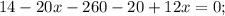 14-20x-260-20+12x=0;