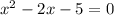 x^2-2x-5=0