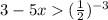 3-5x(\frac{1}{2})^{-3}