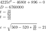 4225t^2-4680t+896=0\\&#10; D=6760000\\&#10; t= \frac{16}{65}\\&#10; t=\frac{56}{16}\\\\&#10; c=\sqrt{569-520*\frac{16}{65}}=21