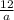 \frac{12}{a}