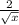 \frac{2}{\sqrt{x}}