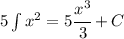 5 \int x^2 = 5 \cfrac{x^3}{3} + C