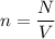 n = \dfrac{N}{V}