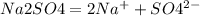 Na2SO4=2Na^++S O4^{2-}