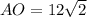 AO=12\sqrt{2}