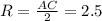 R=\frac{AC}{2}=2.5