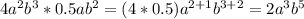 4a^2b^3*0.5ab^2=(4*0.5)a^{2+1}b^{3+2}=2a^3b^5