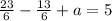 \frac{23}{6}- \frac{13}{6} +a=5