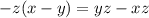 -z(x-y)= yz-xz