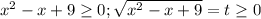 x^2-x+9 \geq 0;\sqrt{x^2-x+9}=t \geq 0