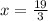 x= \frac{19}{3}