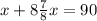 x + 8\frac{7}{8} x = 90