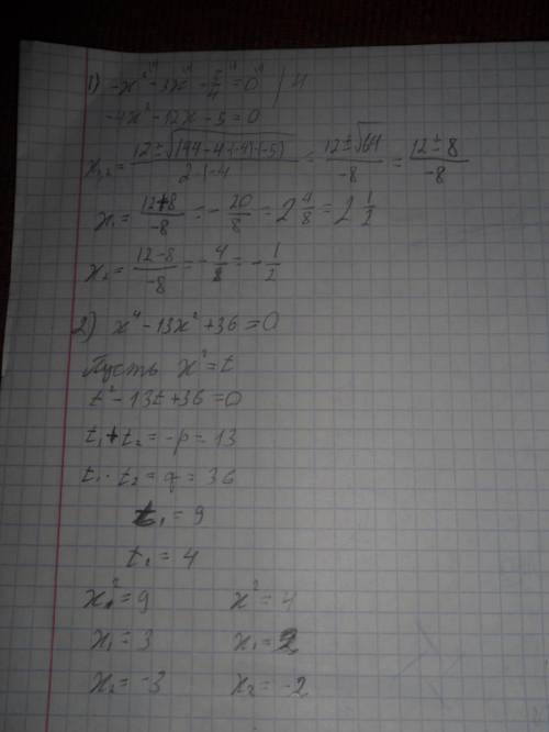 Решить два уравнения : 1) -x2 - 3x - 5\4 = 0 ; 2) x4 - 13x2 + 36 = 0 .