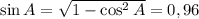 \sin A= \sqrt{1-\cos^2 A} = 0,96