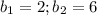 b_1=2; b_2=6