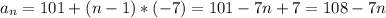 a_n=101+(n-1)*(-7)=101-7n+7=108-7n