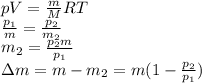 pV= \frac{m}{M} RT\\&#10;\frac{p_1}{m}=\frac{p_2}{m_2}\\&#10;m_2=\frac{p_2m}{p_1}\\&#10;зm=m-m_2=m(1-\frac{p_2}{p_1})