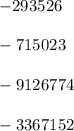 - 293526 \\ \\ -715023 \\ \\ -9126774 \\ \\ -3367152