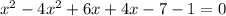 x^{2} -4 x^{2} +6x+4x-7-1=0