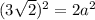 (3\sqrt{2} )^{2} = 2a^{2}