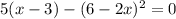 5(x-3)-(6-2x)^2=0