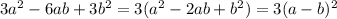 3a^2 - 6ab + 3b^2=3( a^2-2ab+b^2)=3(a-b)^2