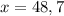 x=48,7