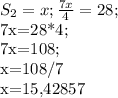 S_{2}=x; &#10;\frac{7x}{4}=28; &#10;&#10;7x=28*4; &#10;&#10;7x=108;&#10;&#10;x=108/7 &#10;&#10;x=15,42857