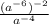 \frac{(a^{-6})^{-2}}{a^{-4}}