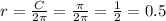 r=\frac{C}{2\pi}=\frac{\pi}{2\pi}=\frac{1}{2}=0.5