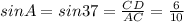 sinA=sin 37= \frac{CD}{AC} = \frac{6}{10}