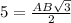 5 = \frac{AB \sqrt{3} }{2}