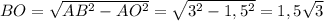 BO= \sqrt{AB^2-AO^2}= \sqrt{3^2-1,5^2}=1,5 \sqrt{3}