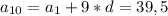 a_{10}=a_{1}+9*d=39,5