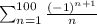 \sum_{n=1}^{100} \frac{(-1)^{n+1}}{n}