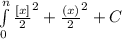 \int\limits^n_0 \frac{[x]}{2}^2+\frac{(x)}{2}^2 +C